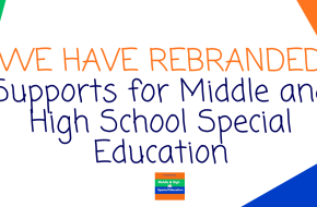 We're Growing Up Too! Welcome to Our New Middle and High School Special Education Focus